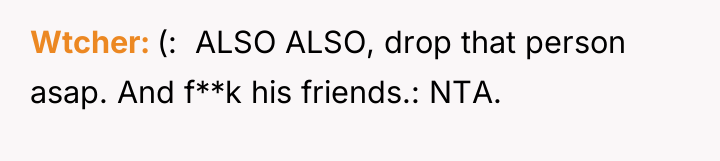 Wtcher (: ALSO ALSO, drop that person asap. And...