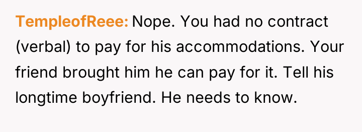 TempleofReee Nope. You had no contract (verbal) to pay for...