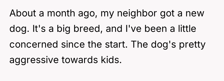 About a month ago, my neighbor got a new dog....