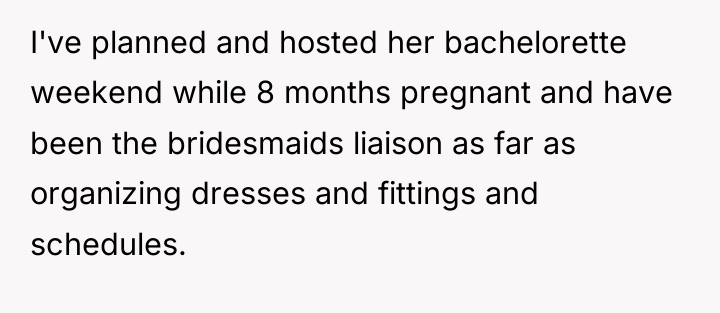 I've planned and hosted her bachelorette weekend while 8 months...