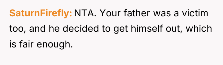 SaturnFirefly NTA. Your father was a victim too, and he...