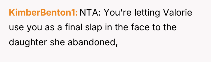 KimberBenton1 NTA: You're letting Valorie use you as a final...
