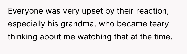 Everyone was very upset by their reaction, especially his grandma,...