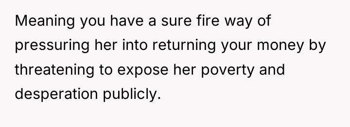 Meaning you have a sure fire way of pressuring her...