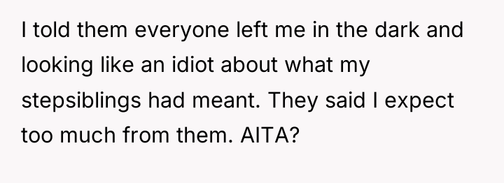 I told them everyone left me in the dark and...