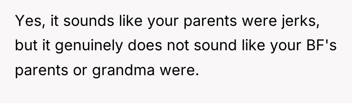 Yes, it sounds like your parents were jerks, but it...