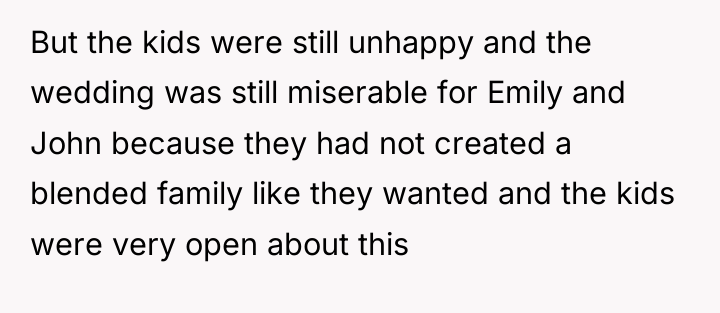 But the kids were still unhappy and the wedding was...