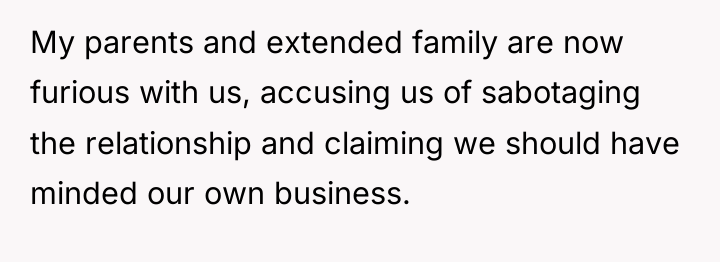 My parents and extended family are now furious with us,...