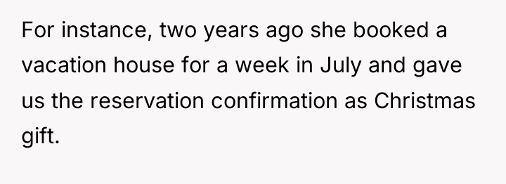 For instance, two years ago she booked a vacation house...