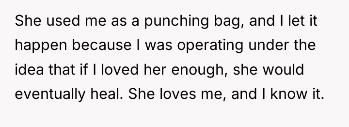 She used me as a punching bag, and I let...