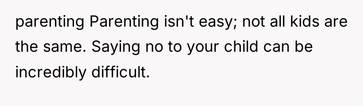 parenting Parenting isn't easy; not all kids are the same....