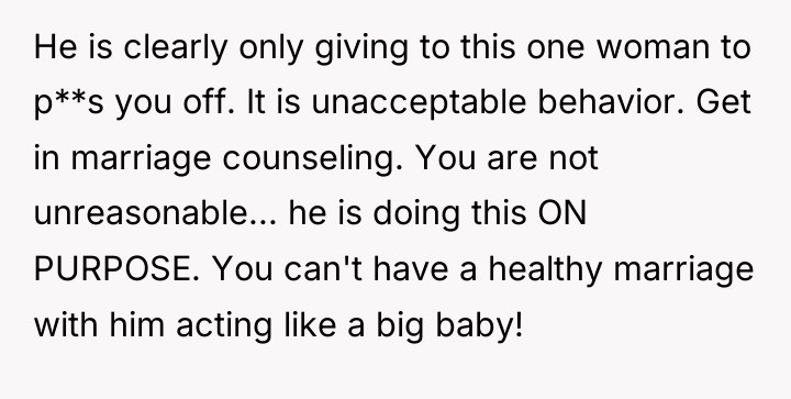 He is clearly only giving to this one woman to...