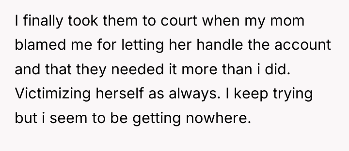 I finally took them to court when my mom blamed...