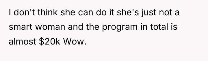 I don't think she can do it she's just not...