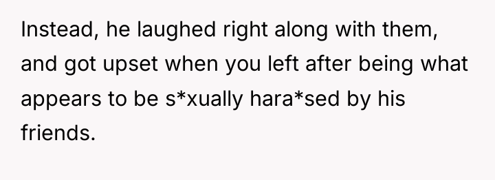 Instead, he laughed right along with them, and got upset...