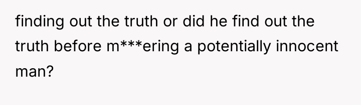 finding out the truth or did he find out the...