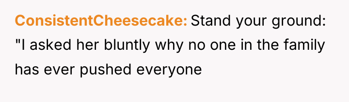 ConsistentCheesecake Stand your ground: "I asked her bluntly why no...