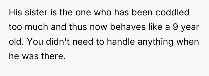 His sister is the one who has been coddled too...