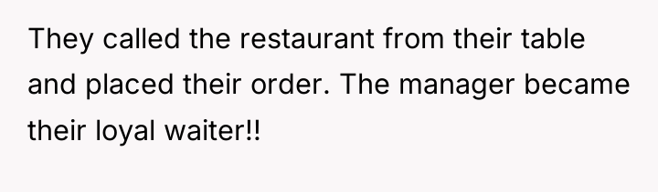 They called the restaurant from their table and placed their...
