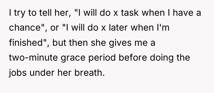 I try to tell her, "I will do x task...