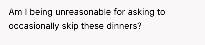 Am I being unreasonable for asking to occasionally skip these...