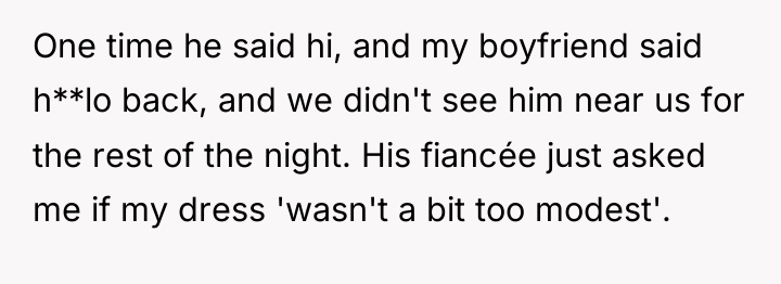One time he said hi, and my boyfriend said h**lo...