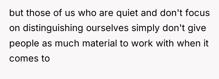 but those of us who are quiet and don't focus...