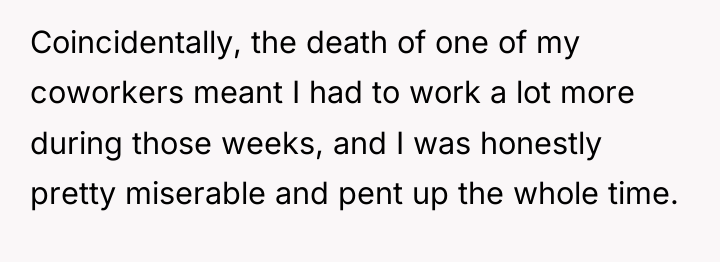 Coincidentally, the death of one of my coworkers meant I...