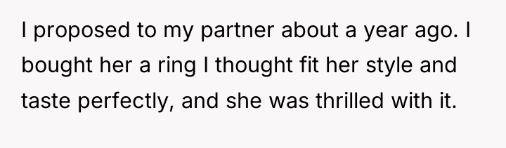 I proposed to my partner about a year ago. I...