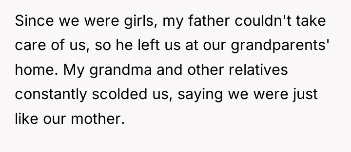 Since we were girls, my father couldn't take care of...