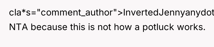 cla*s="comment_author">InvertedJennyanydots: NTA because this is not how a potluck works.