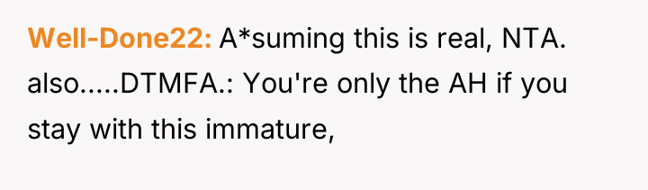 Well-Done22 A*suming this is real, NTA. also.....DTMFA.: You're only the...
