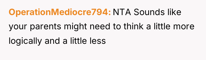 OperationMediocre794 NTA Sounds like your parents might need to think...