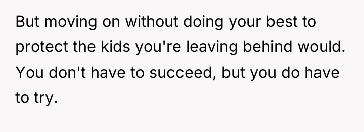 But moving on without doing your best to protect the...