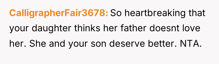 CalligrapherFair3678 So heartbreaking that your daughter thinks her father doesnt...
