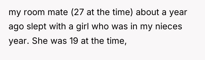 my room mate (27 at the time) about a year...