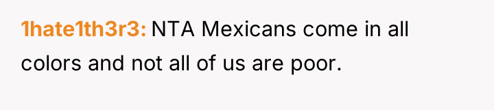 1hate1th3r3 NTA Mexicans come in all colors and not all...
