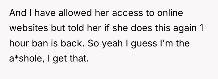 And I have allowed her access to online websites but...