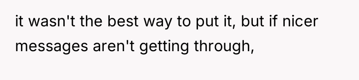 it wasn't the best way to put it, but if...