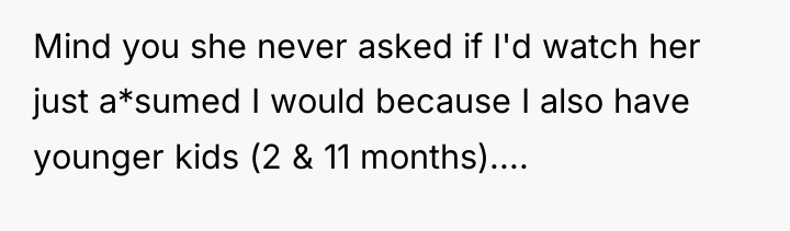 Mind you she never asked if I'd watch her just...