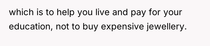 which is to help you live and pay for your...