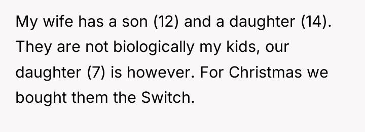 My wife has a son (12) and a daughter (14)....