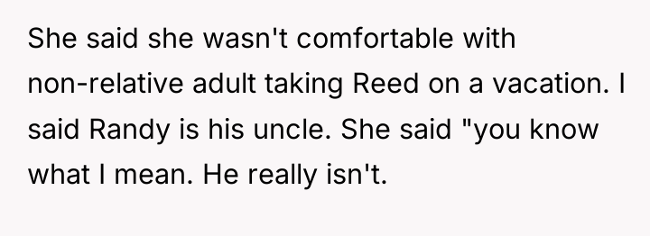 She said she wasn't comfortable with non-relative adult taking Reed...