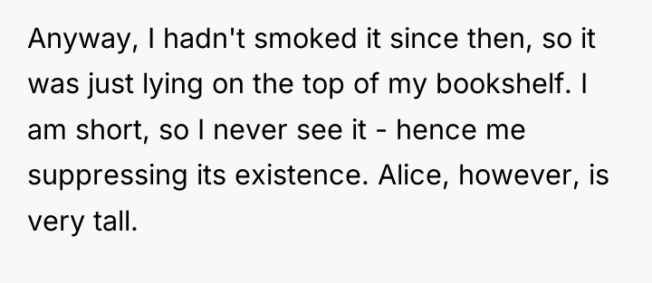 Anyway, I hadn't smoked it since then, so it was...