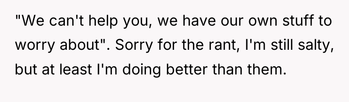 "We can't help you, we have our own stuff to...