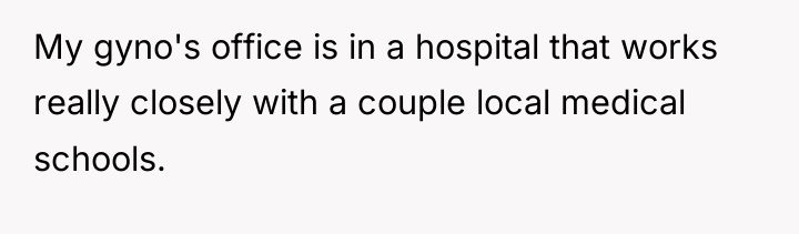 My gyno's office is in a hospital that works really...