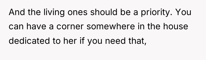 And the living ones should be a priority. You can...