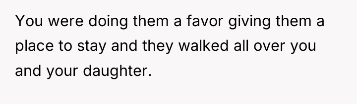 You were doing them a favor giving them a place...