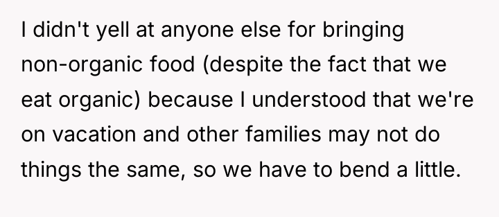 I didn't yell at anyone else for bringing non-organic food...