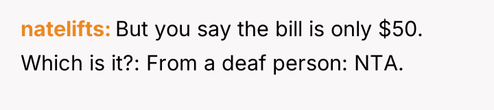 natelifts But you say the bill is only $50. Which...